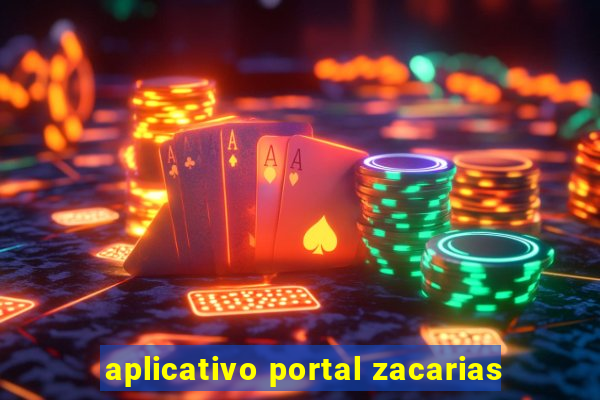 aplicativo portal zacarias