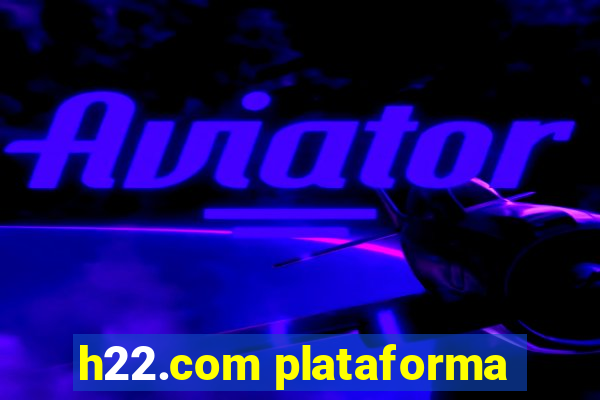 h22.com plataforma