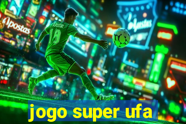 jogo super ufa