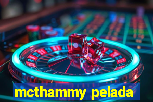 mcthammy pelada