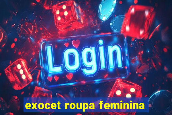 exocet roupa feminina