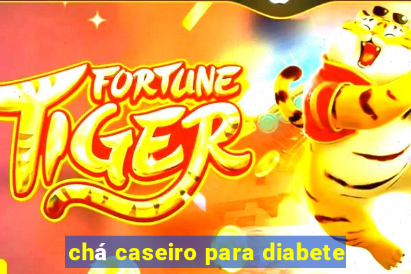 chá caseiro para diabete