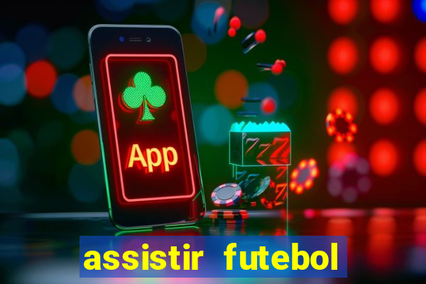 assistir futebol online multi canais