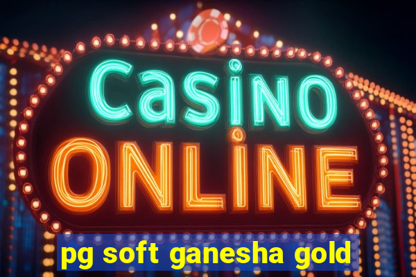 pg soft ganesha gold