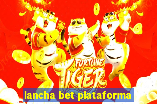 lancha bet plataforma