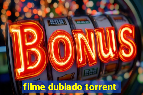 filme dublado torrent