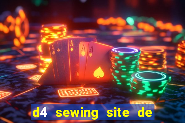 d4 sewing site de relacionamento login entrar