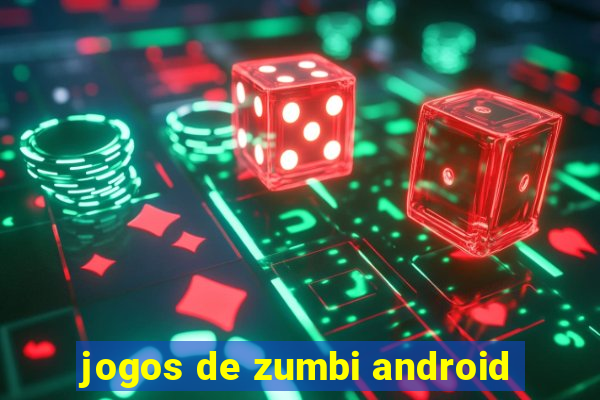 jogos de zumbi android