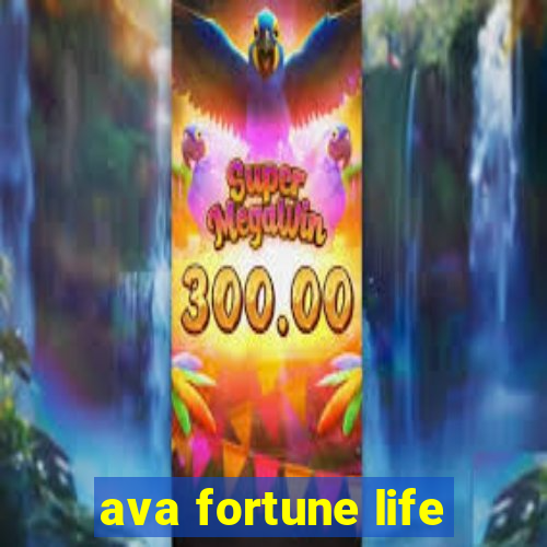 ava fortune life