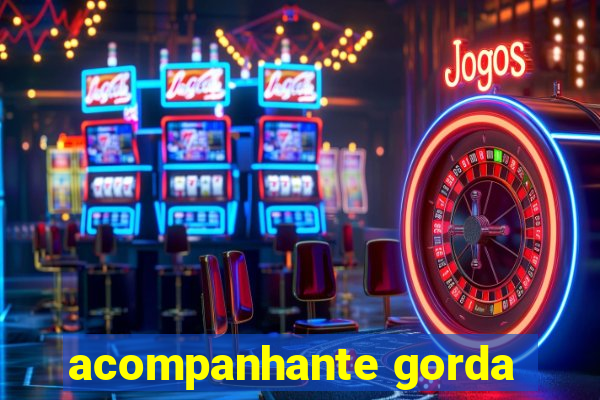 acompanhante gorda