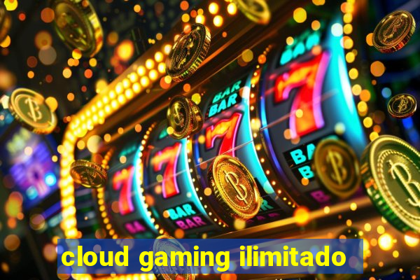 cloud gaming ilimitado