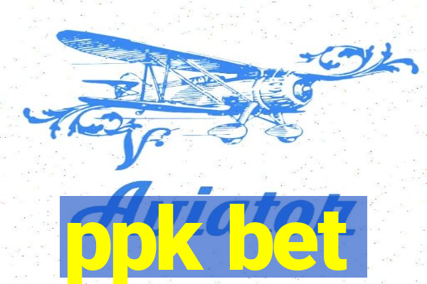 ppk bet