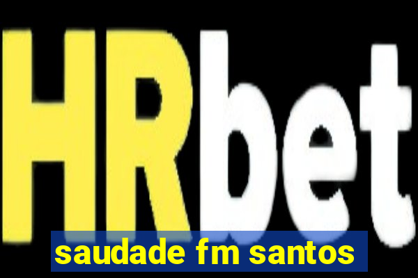 saudade fm santos