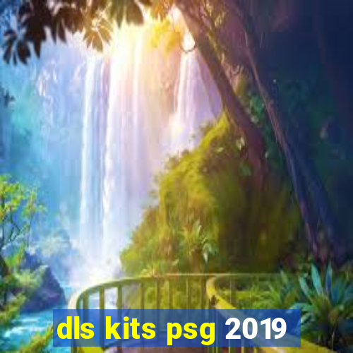 dls kits psg 2019