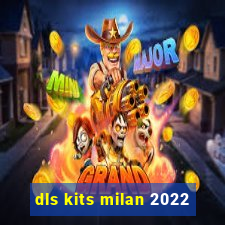 dls kits milan 2022