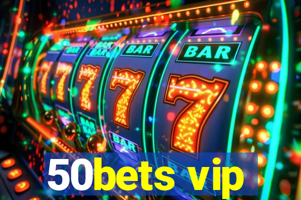 50bets vip