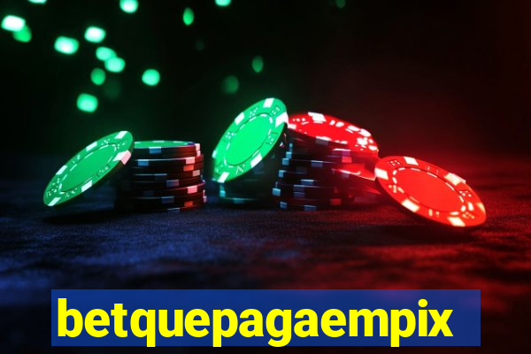 betquepagaempix