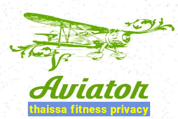 thaissa fitness privacy