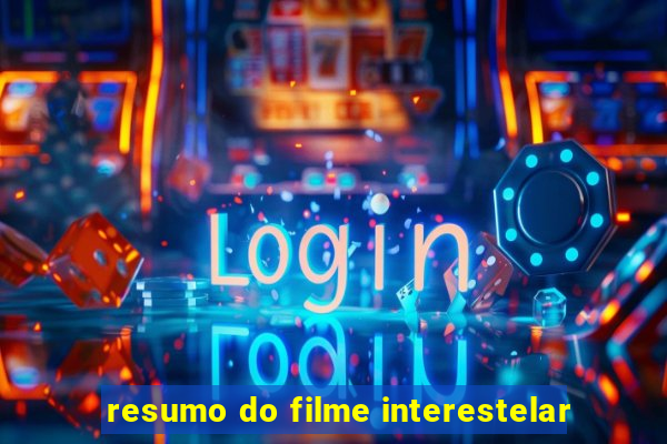 resumo do filme interestelar