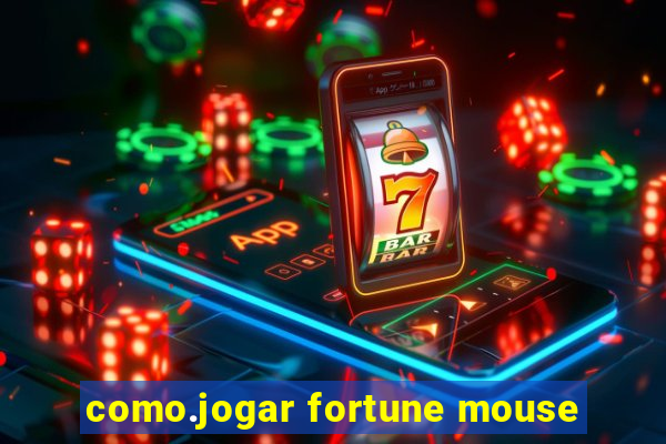 como.jogar fortune mouse