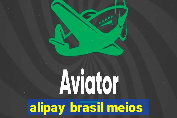 alipay brasil meios