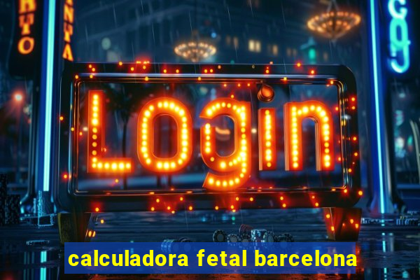 calculadora fetal barcelona