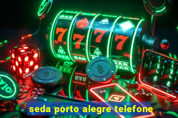 seda porto alegre telefone