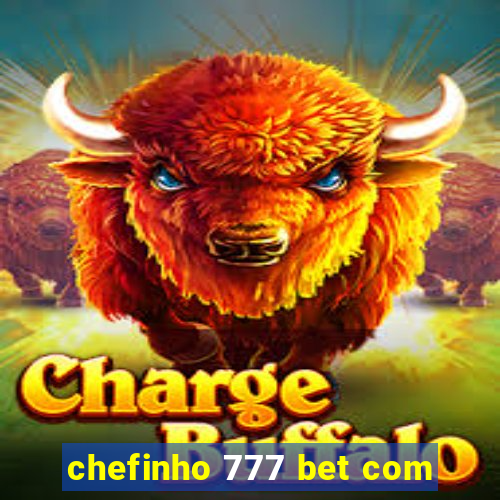 chefinho 777 bet com