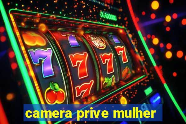 camera prive mulher