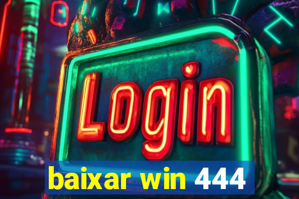 baixar win 444