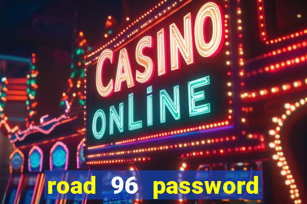 road 96 password happy taxi