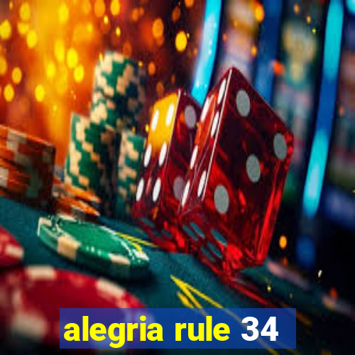 alegria rule 34