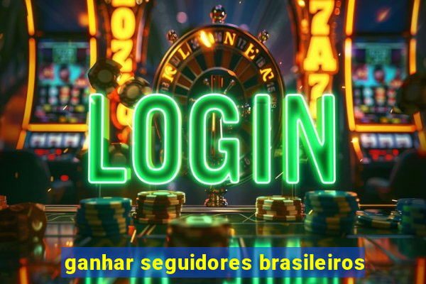 ganhar seguidores brasileiros