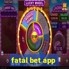 fatal bet app