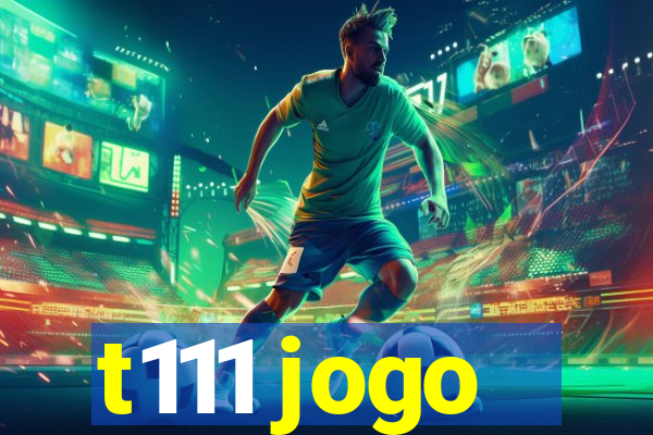 t111 jogo