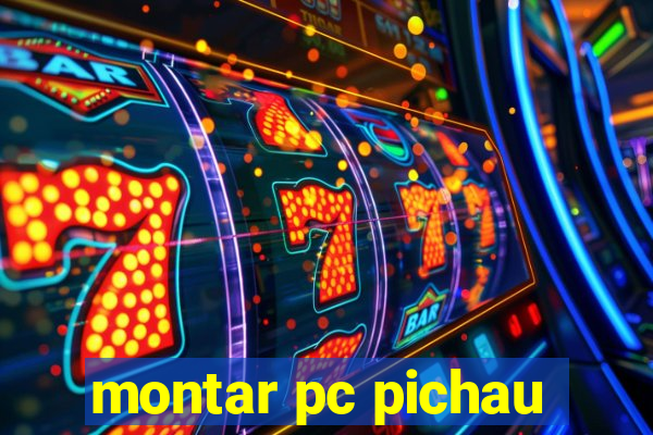 montar pc pichau