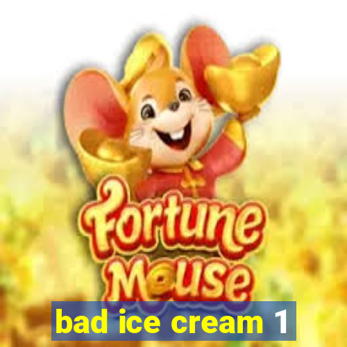 bad ice cream 1