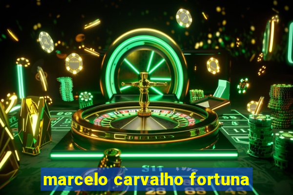 marcelo carvalho fortuna