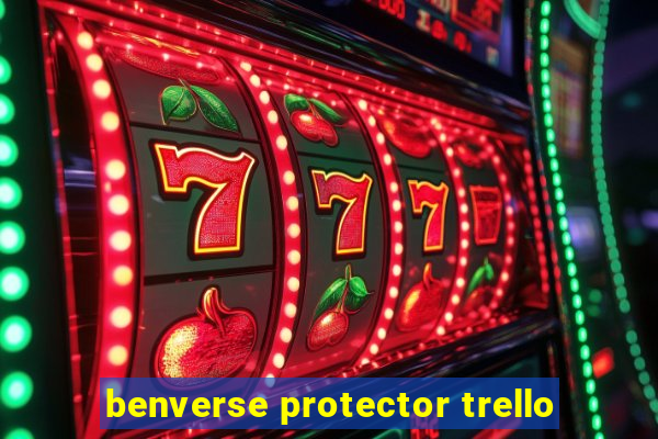 benverse protector trello