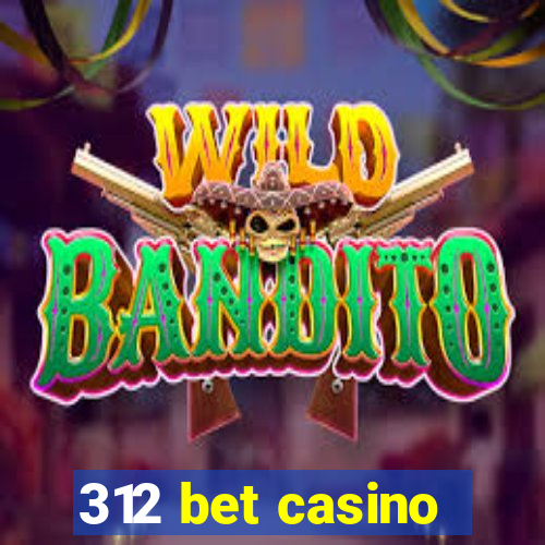 312 bet casino