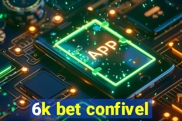 6k bet confivel