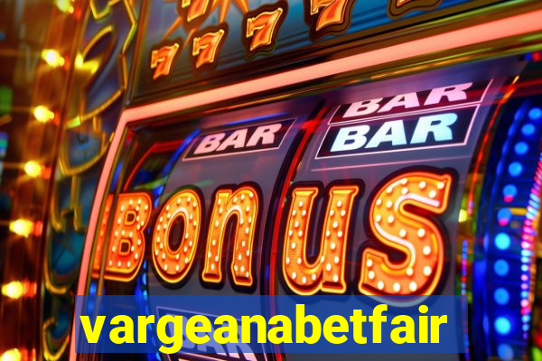 vargeanabetfair