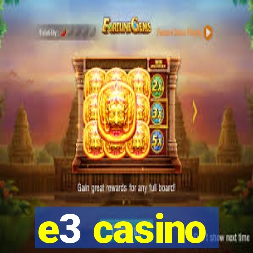 e3 casino