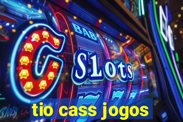 tio cass jogos