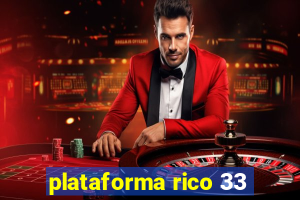 plataforma rico 33