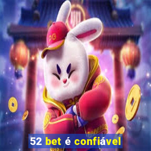 52 bet é confiável