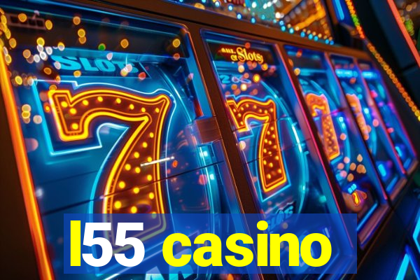 l55 casino