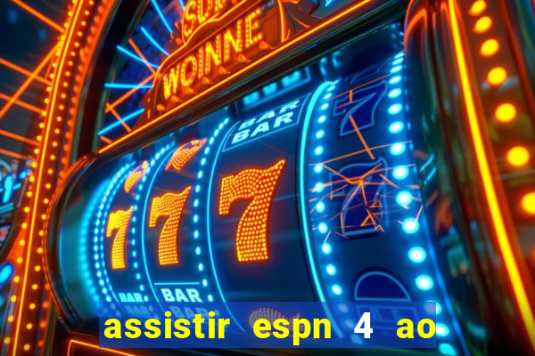 assistir espn 4 ao vivo gratis