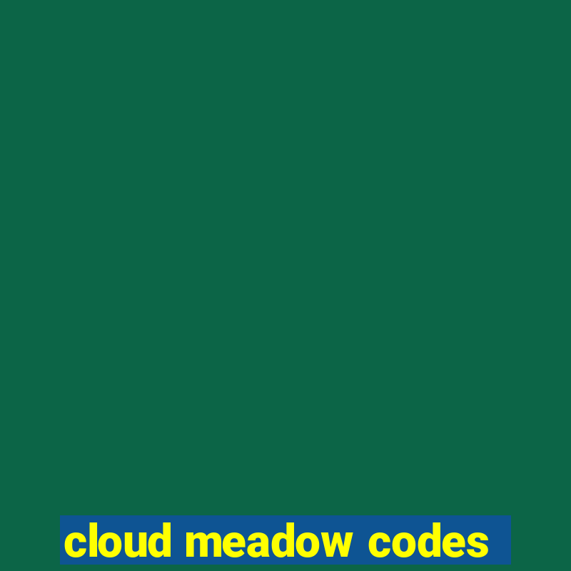 cloud meadow codes