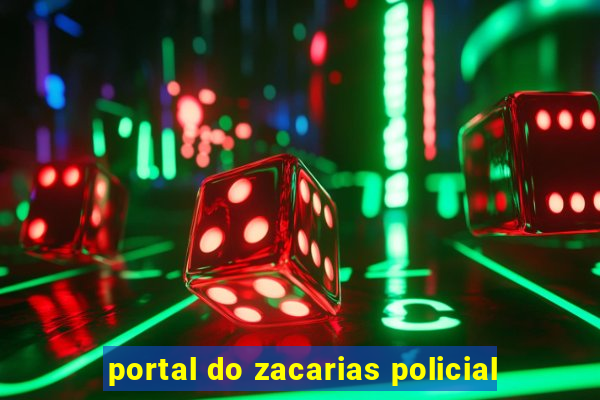 portal do zacarias policial